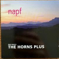 Paul Haag & The Horns Plus – Napf (CD TCB) 2009 Swiss Jazz
