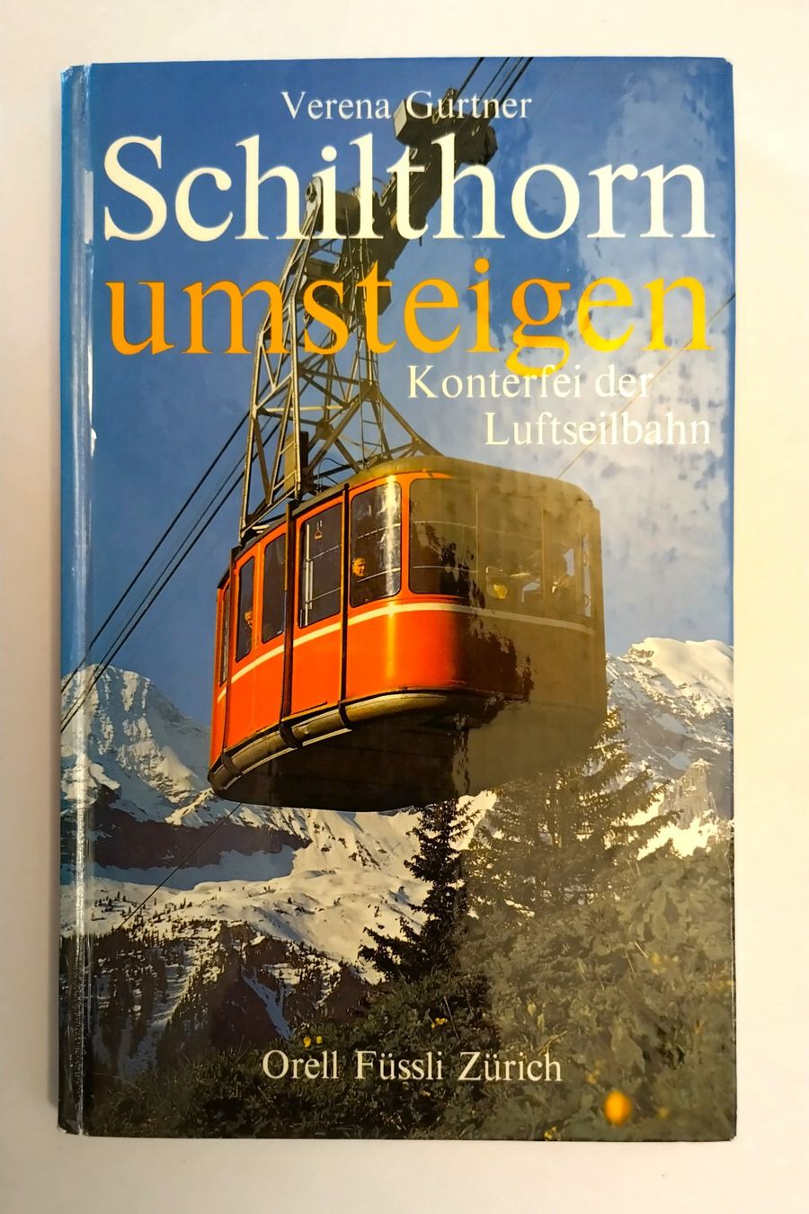 Bücher: Schilthorn umsteigen / Konterfei einer Luftseilbahn / Buch – Gebraucht aus Bellach von JingleJerry
