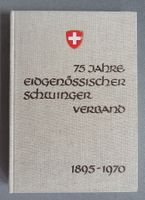 75 Jahre Eidgenössischer Schwinger Verband 1895 - 1970