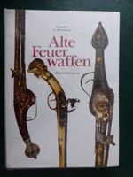 Alte Feuerwaffen – Spannendes Buch für Sammler & Liebhaber