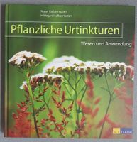Pflanzliche Urtinkturen - Wesen und Anwendung