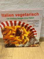 Italien vegetarisch, 130 köstliche Rezepte ohne Fleisch