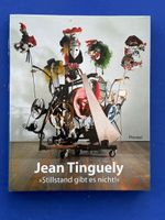 Jean Tinguely : "Stillstand gibt es nicht!". Ausstellungskat
