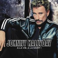 JOHNNY HALLYDAY - A LA VIE, A LA MORT! (2002/F)