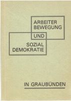 Arbeiterbewegung und Sozialdemokratie in Graubünden