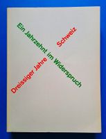 DREISSIGER JAHRE SCHWEIZ - EIN JAHRZEHNT IM WIDERSPRUCH Top