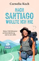 Nach Santiago wollte ich nie  von Cornelia Koch