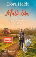 Heldt Dora - Mathilda oder Irgendwer stirbt immer / Krimi