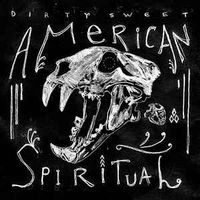 Dirty Sweet ‎– American Spiritual