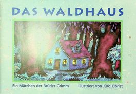 Brüder Grimm Das Waldhaus