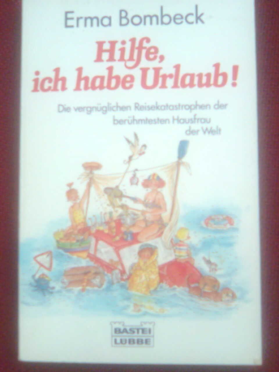 Bücher: Erma Bombeck Hilfe, ich habe Urlaub. – Gebraucht aus Basel von Alacant