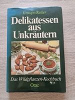 Delikatessen aus Unkräutern Wildpflanzen Kochbuch 