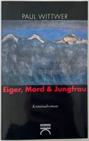 Eiger, Mord & Jungfrau – Paul Wittwer – Krimi – TB – wie neu