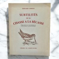 Subtilités de la chasse à la bécasse. Édition originale 1943