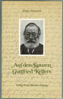 Walter Baumann; Auf den Spuren Gottfried Kellers (signiert)