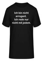 T-Shirt Ich bin nicht arrogant. Ich rede nur nicht mit jedem