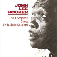 John Lee Hooker – The Complete Chess Folk Blues Sessions