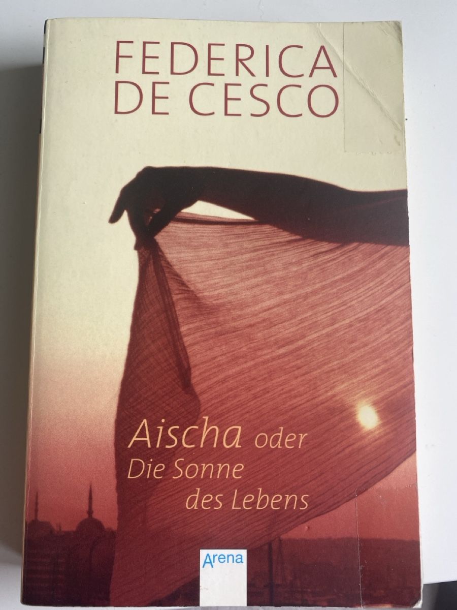 Libri: Federica de Cesco: Aischa oder die Sonne des Lebens – Usato da Riggisberg venduto da jae_gjf6