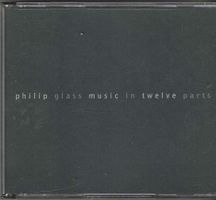 Philip Glass – Music In Twelve Parts - 3 X CD