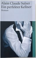 Ein perfekter Kellner – Alain Claude Sulzer – TB – wie neu