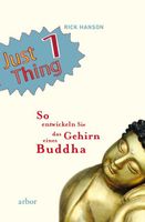 ** Just 1 Thing ** So entwickeln Sie das Gehirn eines Buddha