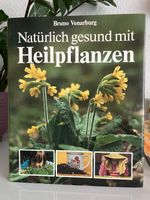 Natürlich gesund mit Heilpflanzen (gebundene Ausgabe)