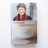 Im Kreis der Liebe leben - Mut zum wahren Mensch-Sein