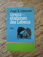 Buch Josef K. Scheuber Grenzstationen des Lebens Rex