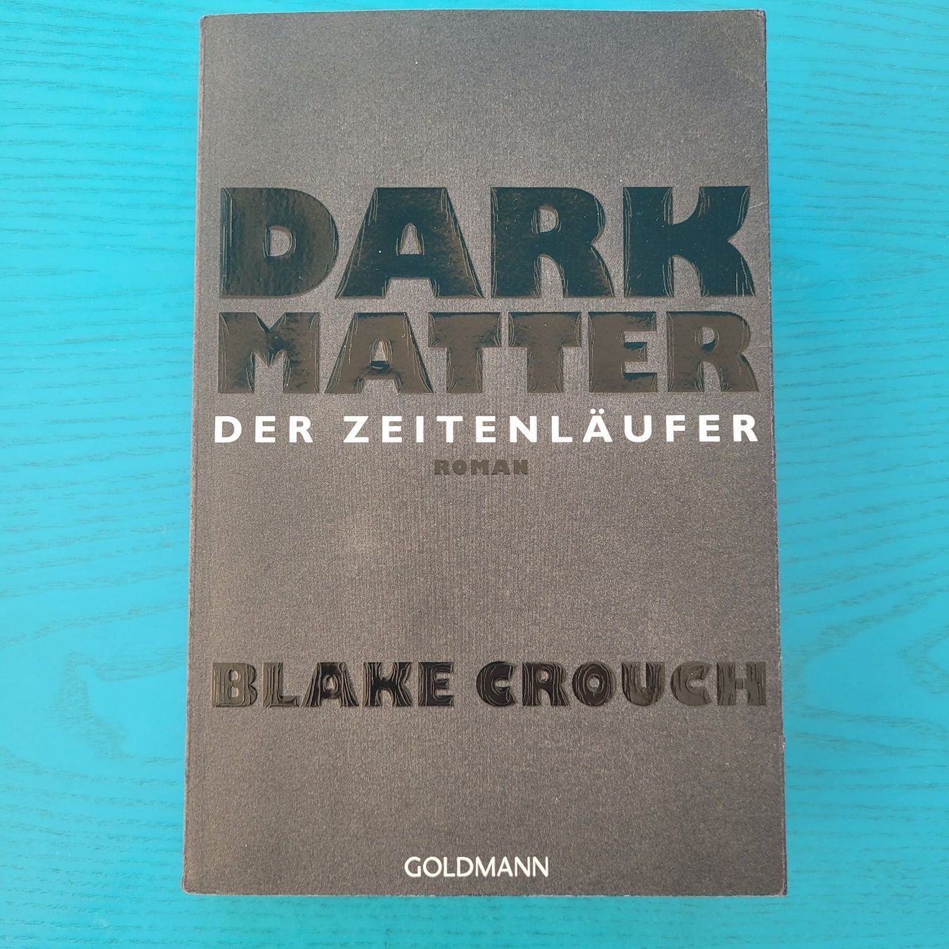 Libri: Blake Crouch- Dark Matter / Der Zeitläufer – Nuovo (secondo la descrizione) da SCHÜBELBACH venduto da CoKaHa