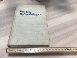 Das sind unsere Flieger, PK-Berichte, Jahrgang 1941!