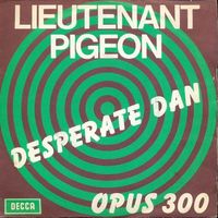 Lieutenant Pigeon - Desperate Dan (7"-belg)