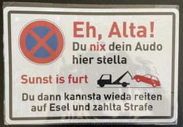 Parkverbot abschleppen Blechschild "EH Alta!" Fun Joke Deko