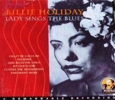 Billie Holiday - include "I Gotta Right to Sing the Blues"