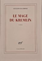 Le Mage Du Kremlin Giuliano Da Empoli  Gallimard Roman 2022