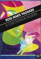 Rose-Marie PAGNARD Le Collectionneur d'Illusions av dédicace
