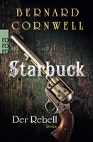 Cornwell Bernard - Starbuck der Rebell / Hist.Roman