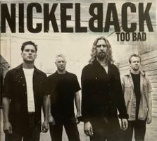 NICKELBACK - TOO BAD