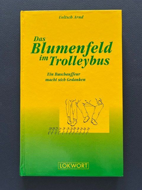 Bücher: Ueltsch Arnd, Das Blumenfeld im Trolleybus, perfektes Ex. – Gebraucht aus Bern von oregonzwei