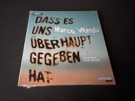 DASS ES UNS ÜBERHAUPT GEGEBEN HAT