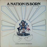 A Nation is Born : A Musical History of The BAHAMAS Vinyl LP