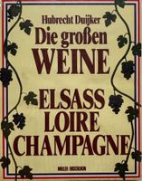 Duijker, Die grossen Weine Elsass - Loire - Champagne