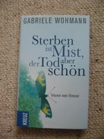 Sterben ist Mist, der Tod aber schön Gabriele Wohmann