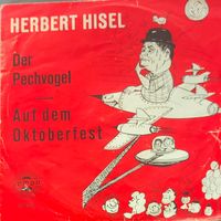 Vinyl-Single Herbert Hisel - der Pechvogel/Oktoberfest