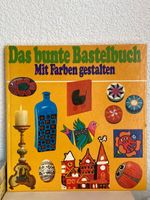 Das bunte Bastelbuch. Mit Farben gestalten