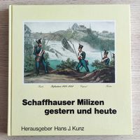Schaffhauser Milizen – gestern und heute (1982) Hans J. Kunz