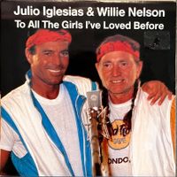 JULIO IGLESIAS & WILLIE NELSON - TO ALL THE GIRLS I'VE LOVED