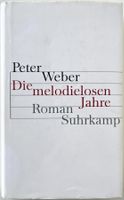 Die melodiellosen Jahre – Peter Weber – Roman – gut gelesen