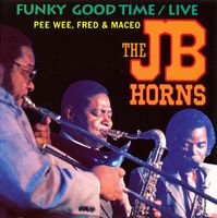 The J.B. Horns – Funky Good Time / Live