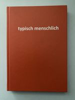 "Typisch Menschlich" -  von Jürg Manella