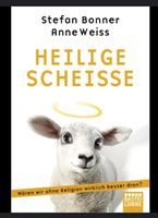 Heilige Scheiße: Wären wir ohne Religion wirklich besser...